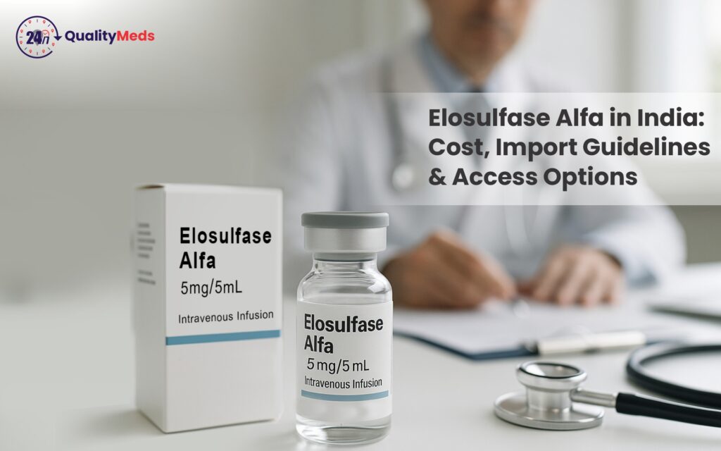Elosulfase Alfa in India: Cost, Import Guidelines & Access Options