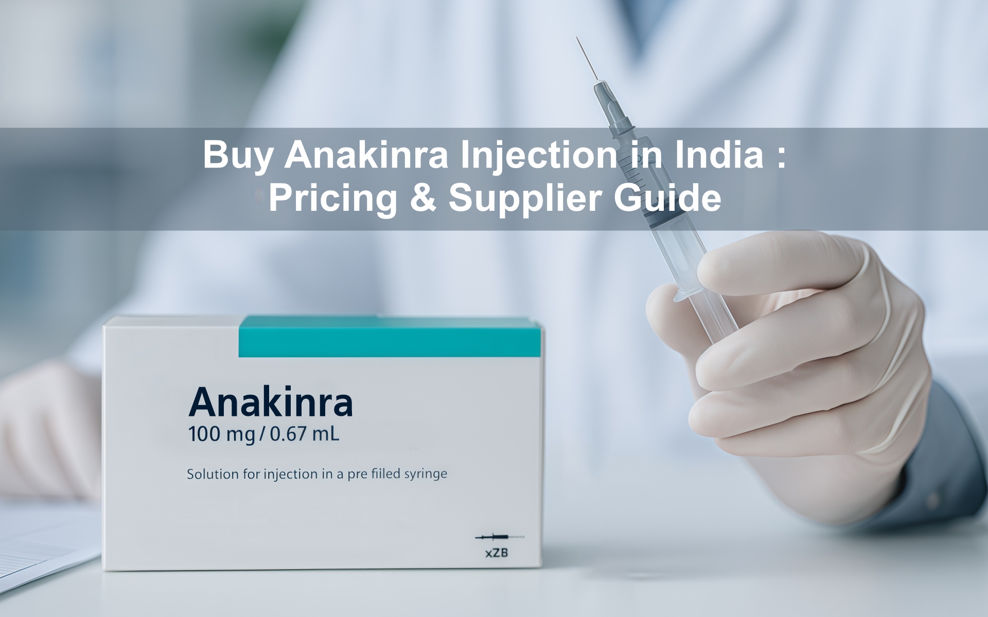 Buy Anakinra Injection in India – Pricing & Supplier Guide