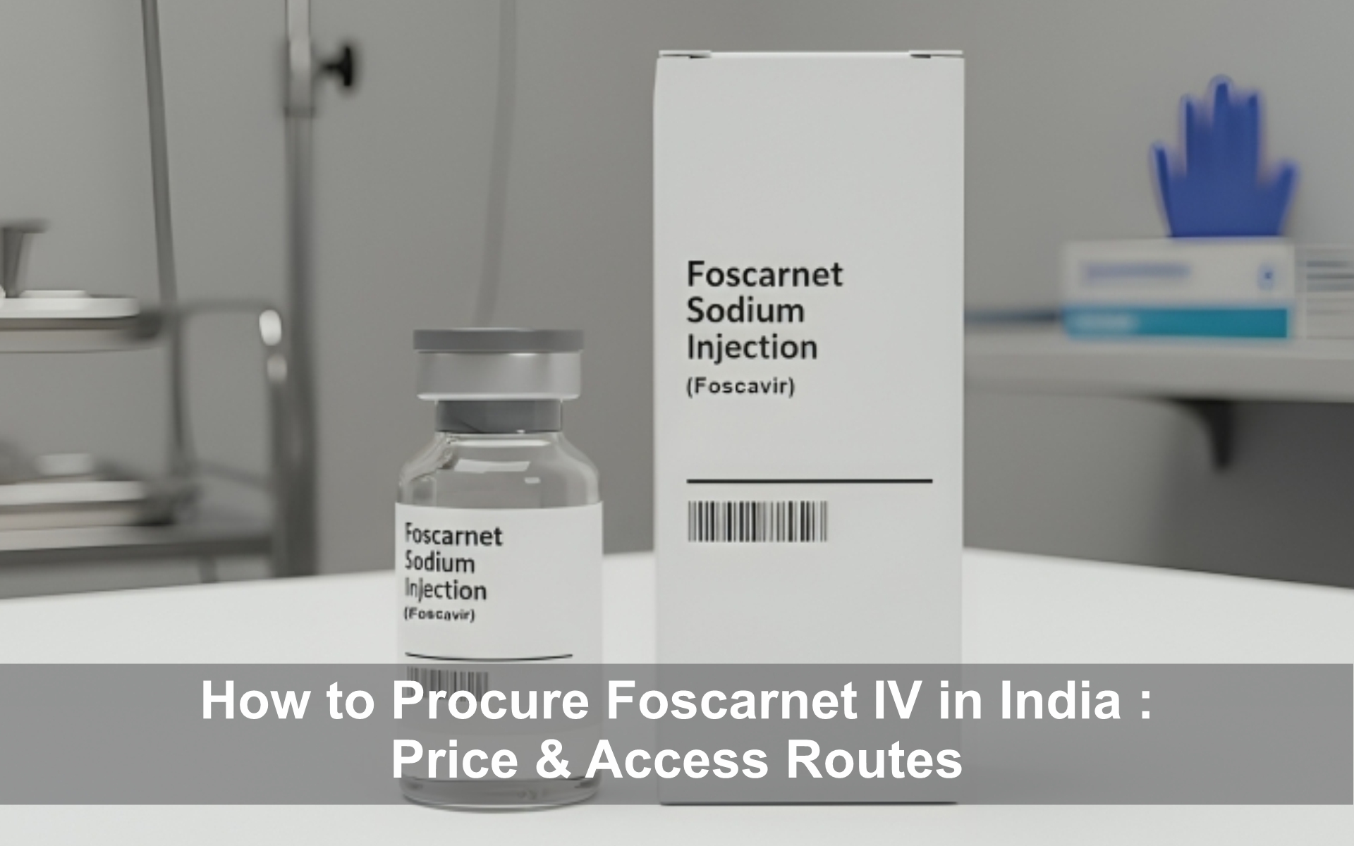 Foscarnet IV in India