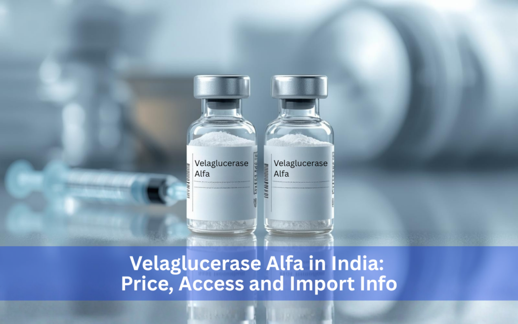 Velaglucerase Alfa in India Price, Access and Import Info