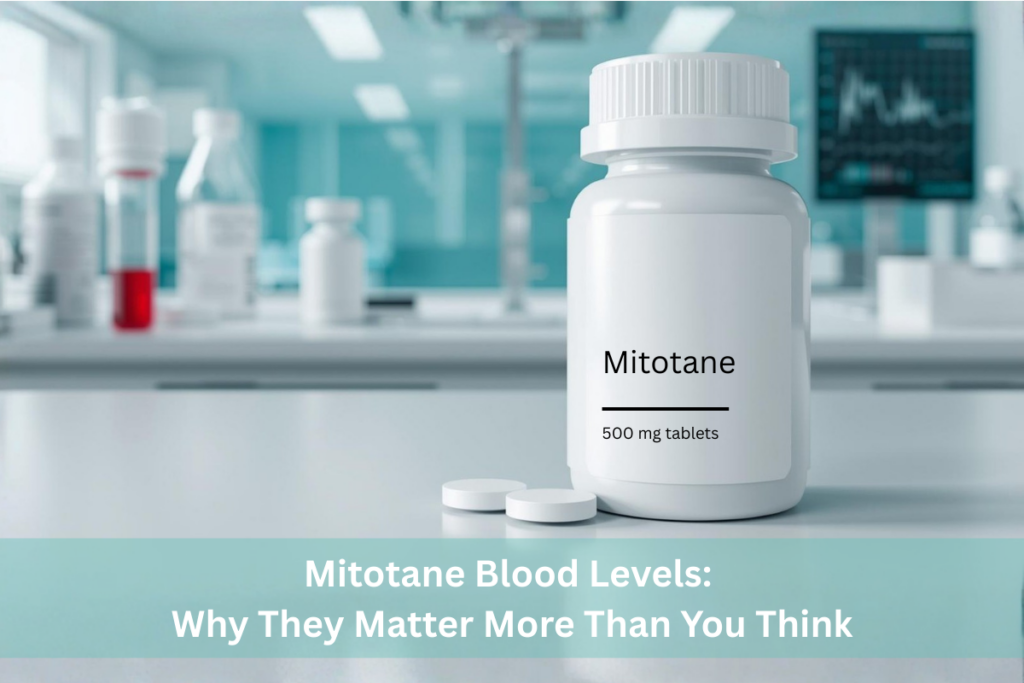 Mitotane Blood Levels Why They Matter More Than You Think