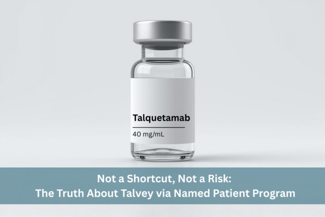 Not a Shortcut, Not a Risk The Truth About Talvey via Named Patient Program