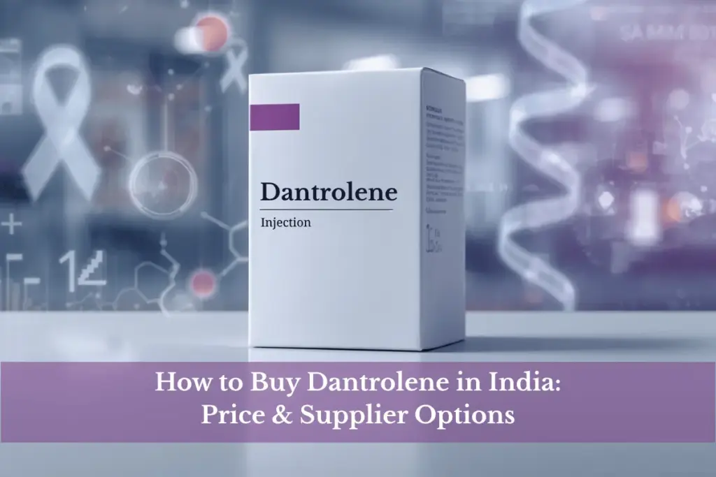 Buy Dantrolene in India through authorized suppliers and regulated import pathways for malignant hyperthermia treatment